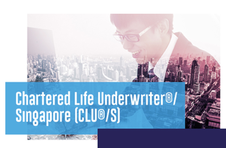 CHARTERED LIFE UNDERWRITER&reg;/SINGAPORE (CLU&reg;/S)